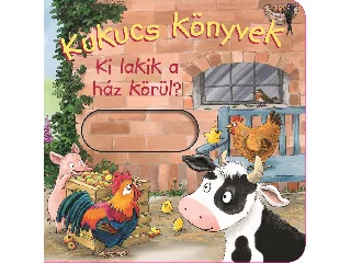 KUKUCS KÖNYVEK - KI LAKIK A HÁZ KÖRÜL?