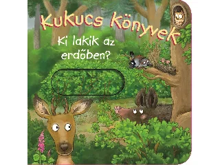 KUKUCS KÖNYVEK - KI LAKIK AZ ERDŐBEN?