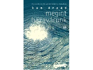 KUN ÁRPÁD: MEGINT HAZAVÁRUNK