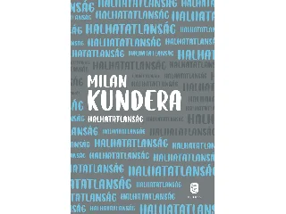 KUNDERA, MILAN: HALHATATLANSÁG