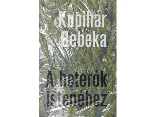 KUPIHÁR REBEKA: A HETERÓK ISTENÉHEZ