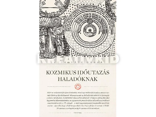 KUTROVÁTZ GÁBOR: KOZMIKUS IDŐUTAZÁS HALADÓKNAK