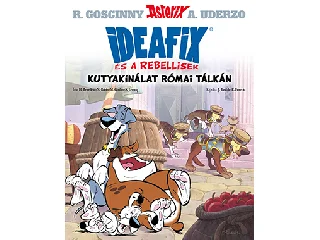 KUTYAKÍNÁLAT RÓMAI TÁLKÁN - IDEAFIX ÉS A REBELLISEK