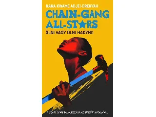 KWAME, NANA - BRENYAH, ADJEI: CHAIN-GANG ALL-STARS - ÖLNI VAGY ÖLNI HAGYNI!