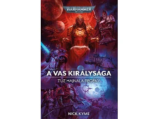 KYME, NICK: A VAS KIRÁLYSÁGA - TŰZ HAJNALA REGÉNY