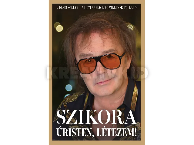 L. DÉZSI ZOLTÁN: SZIKORA - ÚRISTEN, LÉTEZEM!