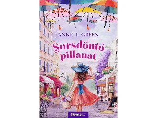 L. GREEN, ANNE: SORSDÖNTŐ PILLANAT