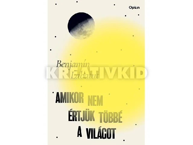 LABATUT, BENJAMIN: AMIKOR NEM ÉRTJÜK TÖBBÉ A VILÁGOT