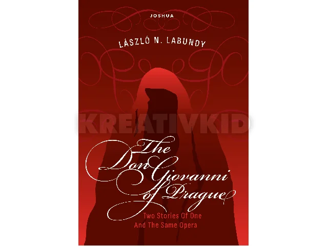 LABUNDY N. LÁSZLÓ: THE DON GIOVANNI OF PRAGUE - TWO STORIES OF ONE AND THE SAME OPERA - ANGOL NYELV