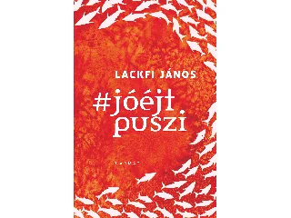 LACKFI JÁNOS: JÓÉJTPUSZI