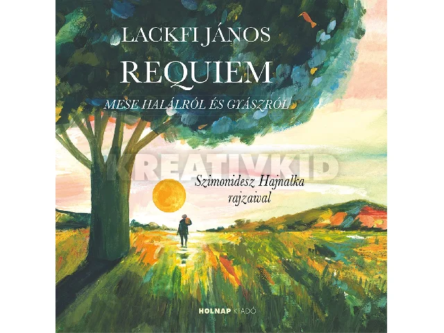 LACKFI JÁNOS: REQUIEM - MESE HALÁLRÓL ÉS GYÁSZRÓL