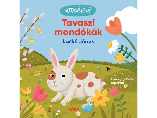 LACKFI JÁNOS: TAVASZI MONDÓKÁK - KITALÁLOD?
