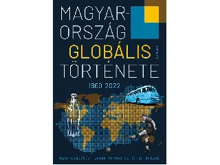LACZÓ FERENC[SZERK.]-VARGA BÁLINT[SZERK.: MAGYARORSZÁG GLOBÁLIS TÖRTÉNETE
