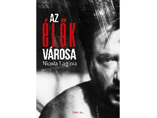LAGIOIA,NICOLA: AZ ÉLŐK VÁROSA