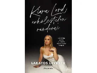 LAKATOS LEVENTE: KIARA LORD ERKÖLCSTELEN RANDEVÚI