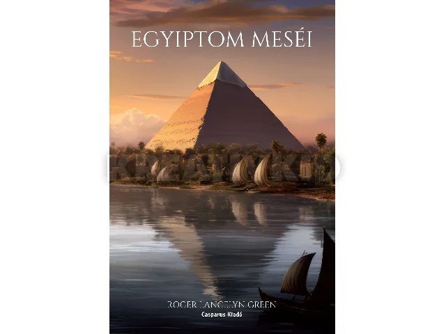 LANCELYN GREEN, ROGER: EGYIPTOM MESÉI