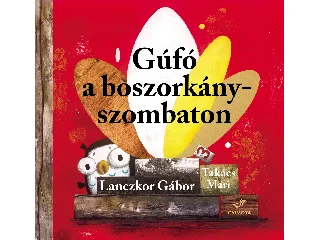 LANCZKOR GÁBOR - TAKÁCS MARI: GÚFÓ A BOSZORKÁNYSZOMBATON - ÜKH-2017