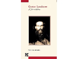 LANDAUER, GUSTAV: A FORRADALOM
