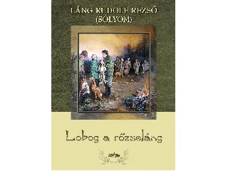 LÁNG RUDOLF REZSŐ: LOBOG A RŐZSELÁNG