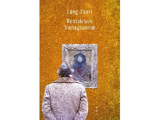 LÁNG ZSOLT: BESTIARIUM TRANSYLVANAE