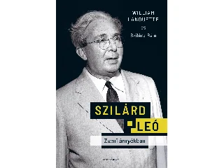 LANOUETTE, WILLIAM - SZILÁRD BÉLA: SZILÁRD LEÓ - ZSENI ÁRNYÉKBAN