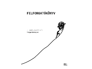 LÁNYI ANDRÁS SZERK.: FELFORGATÓKÖNYV - A RENDSZERVÁLTOZÁS FORGATÓKÖNYVE