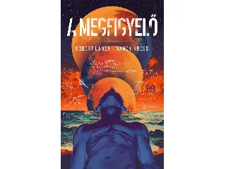 LANZA, ROBERT - KRESS, NANCY: A MEGFIGYELŐ