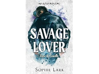 LARK, SOPHIE: SAVAGE LOVER - NERO & CAMILLE - ALVILÁGI ROMÁNC - ÉLFESTETT