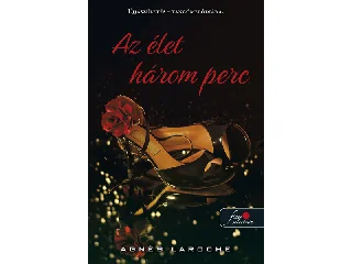 LAROCHE, AGNÉS: AZ ÉLET HÁROM PERC