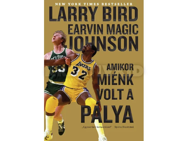 LARRY BIRD - EARVIN MAGIC JOHNSON: AMIKOR MIÉNK VOLT A PÁLYA