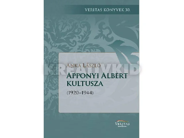 LÁSZLÓ. ANKA: APPONYI ALBERT KULTUSZA (1920-1944)