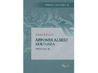 LÁSZLÓ. ANKA: APPONYI ALBERT KULTUSZA (1920-1944)