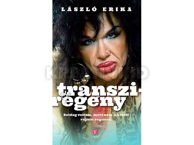 LÁSZLÓ ERIKA: TRANSZIREGÉNY - A SZEX KEMÉNY MUNKA