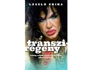 LÁSZLÓ ERIKA: TRANSZIREGÉNY - A SZEX KEMÉNY MUNKA