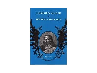 LÁSZLÓFFY ALADÁR: DÜHÖNG A DÉLI SZÉL