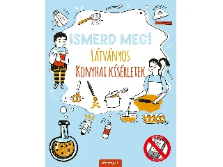 LÁTVÁNYOS KONYHAI KÍSÉRLETEK - ISMERD MEG!