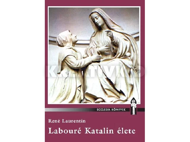 LAURENTIN, RENÉ: LABOURÉ KATALIN ÉLETE