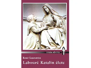 LAURENTIN, RENÉ: LABOURÉ KATALIN ÉLETE