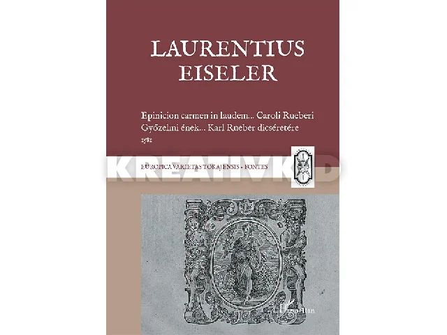 LAURENTIUS EISELER: EPICINION CARMEN - GYŐZELMI ÉNEK, 1581