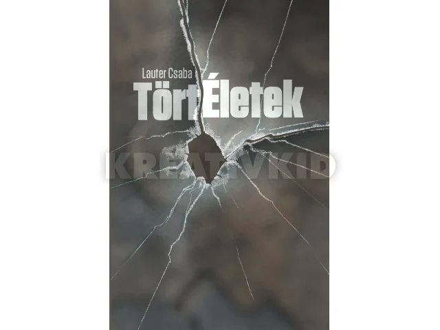 LAUTER CSABA: TÖRTÉLETEK