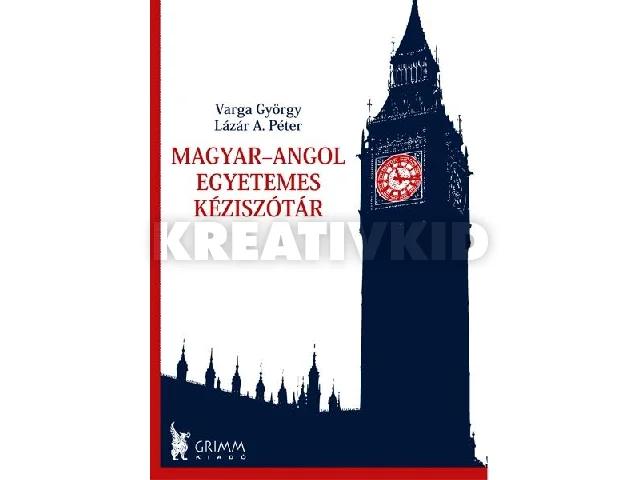 LÁZÁR A. PÉTER - VARGA GYÖRGY: MAGYAR-ANGOL EGYETEMES KÉZISZÓTÁR