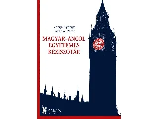 LÁZÁR A. PÉTER - VARGA GYÖRGY: MAGYAR-ANGOL EGYETEMES KÉZISZÓTÁR