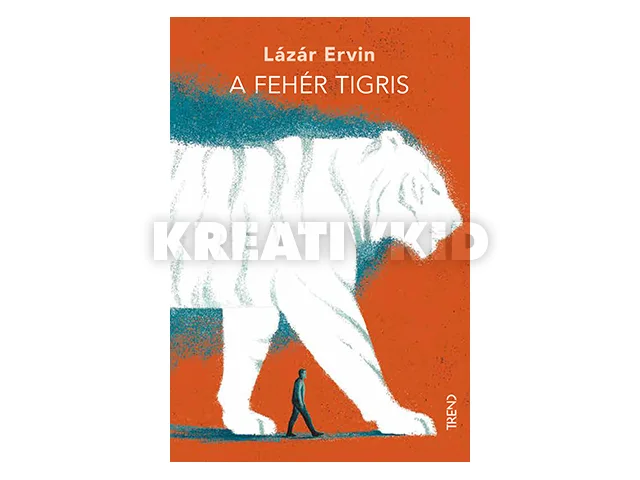 LÁZÁR ERVIN: A FEHÉR TIGRIS
