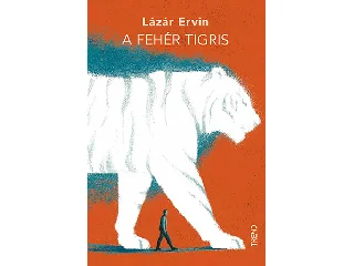 LÁZÁR ERVIN: A FEHÉR TIGRIS