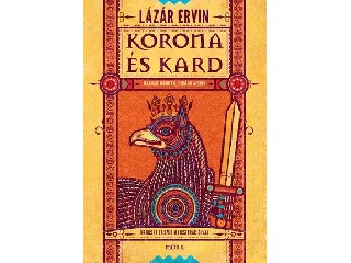 LÁZÁR ERVIN: KORONA ÉS KARD - MAGYAR MONDÁK, CIGÁNY MESÉK