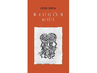 LÁZÁR ZSÓFIA: NE VEDD EL TŐLEM AZ EGET