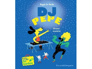 LE HUCHE, MAGALI: DJ PEPE - ZENÉLŐ KÖNYV