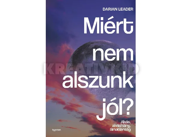 LEADER, DARIAN: MIÉRT NEM ALSZUNK JÓL? - ALVÁS, ALVÁSHIÁNY, ÁLMATLANSÁG