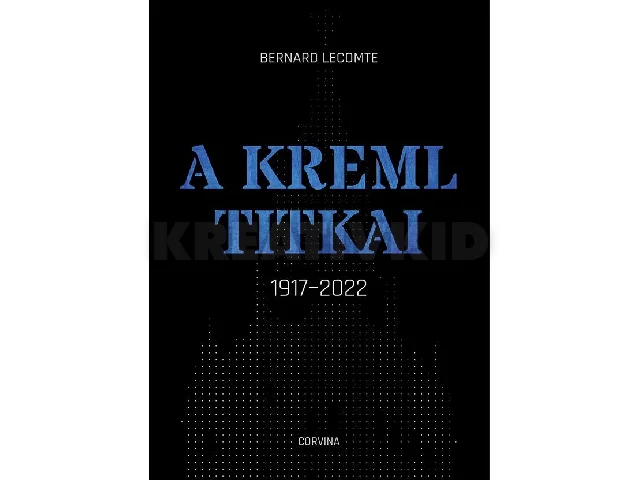 LECOMTE, BERNARD: A KREML TITKAI