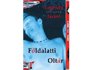 LEGÉNDY JÁCINT: FÖLDALATTI OLTÁR